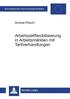 Arbeitszeitflexibilisierung in Arbeitsmaerkten mit Tarifverhandlungen
