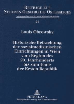 Historische Betrachtung Der Sozialmedizinischen Einrichtungen in Wien Vom Beginn Des 20. Jahrhunderts Bis Zum Ende Der Ersten Republik (kartonnage)