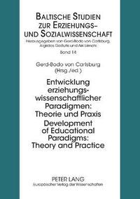 Development of Educational Paradigms: Theory and Practice Entwicklung Erziehungswissenschaftlicher Paradigmen: Theorie Und Praxis (hftad)