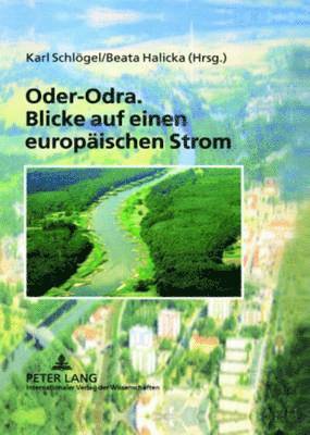 Oder-Odra. Blicke Auf Einen Europaeischen Strom (hftad)