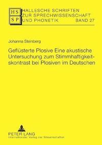 Geflusterte Plosive; Eine akustische Untersuchung zum Stimmhaftigkeitskontrast bei Plosiven im Deutschen (häftad)