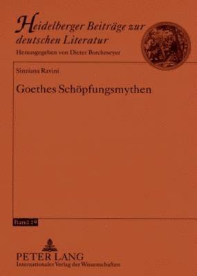 Goethes Schoepfungsmythen (hftad)