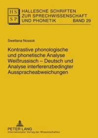 Kontrastive Phonologische Und Phonetische Analyse Weissrussisch-Deutsch Und Analyse Interferenzbedingter Ausspracheabweichungen (häftad)