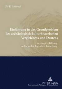 Einfuehrung in Das Grundproblem Des Archaeologisch-Kulturhistorischen Vergleichens Und Deutens (hftad)