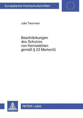 Beschraenkungen des Schutzes von Kennzeichen gemaeß § 23 MarkenG (häftad)