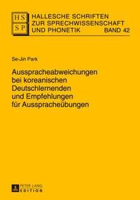 Ausspracheabweichungen Bei Koreanischen Deutschlernenden Und Empfehlungen Fuer Ausspracheuebungen (hftad)