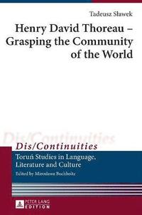 Henry David Thoreau  Grasping the Community of the World (inbunden)