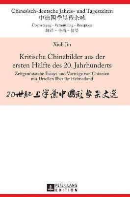 Kritische Chinabilder aus der ersten Haelfte des 20. Jahrhunderts (h�ftad)
