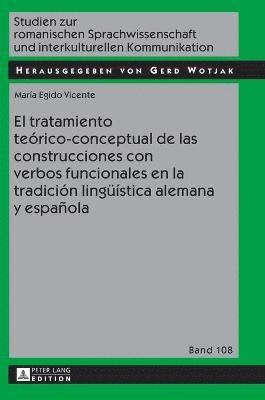 El tratamiento terico-conceptual de las construcciones con verbos funcionales en la tradicin linguestica alemana y espaola (inbunden)