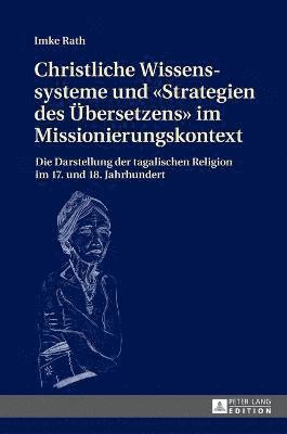 Christliche Wissenssysteme und Strategien des Uebersetzens im Missionierungskontext (h�ftad)