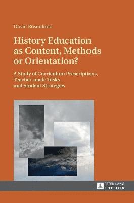 History Education as Content, Methods or Orientation? (inbunden)