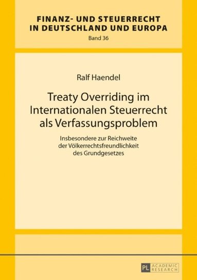 Treaty Overriding im Internationalen Steuerrecht als Verfassungsproblem (h�ftad)