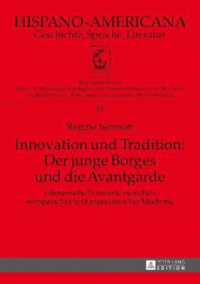 Innovation Und Tradition: Der Junge Borges Und Die Avantgarde (h�ftad)
