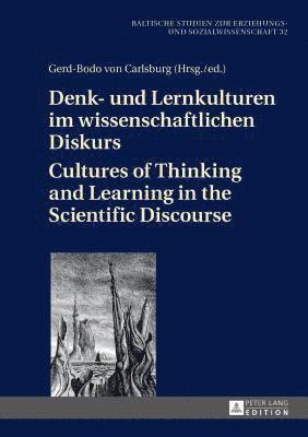 Denk- Und Lernkulturen Im Wissenschaftlichen Diskurs / Cultures of Thinking and Learning in the Scientific Discourse (inbunden)
