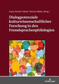 Dialogpotenziale Kulturwissenschaftlicher Forschung in Den Fremdsprachenphilologien (inbunden)