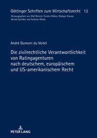 Die zivilrechtliche Verantwortlichkeit von Ratingagenturen nach deutschem, europaeischem und US-amerikanischem Recht (e-bok)