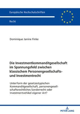 Investmentkommanditgesellschaft im Spannungsfeld zwischen klassischem Personengesellschafts- und Investmentrecht (inbunden)