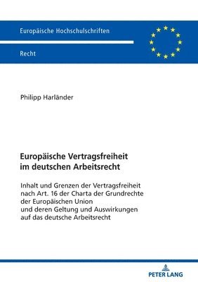 Europaeische Vertragsfreiheit im deutschen Arbeitsrecht (inbunden)