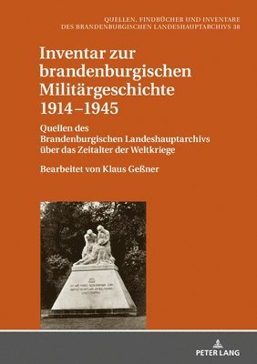 Inventar zur brandenburgischen Militaergeschichte 1914-1945 (inbunden)