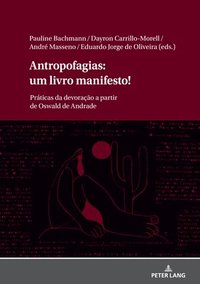 Antropofagias: Um Livro Manifesto! (inbunden)