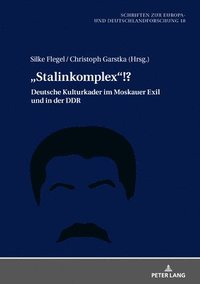 'Stalinkomplex!?; Deutsche Kulturkader im Moskauer Exil und in der DDR (inbunden)