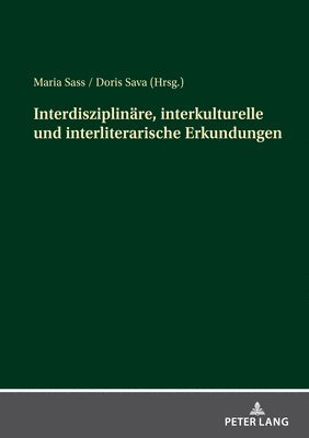 Interdisziplinaere, interkulturelle und interliterarische Erkundungen (inbunden)