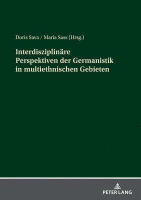 Interdisziplinaere Perspektiven der Germanistik in multiethnischen Gebieten (inbunden)