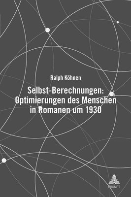 Selbst-Berechnungen: Optimierungen des Menschen in Romanen um 1930 (pocket)