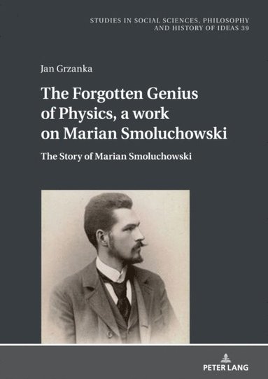 Forgotten Genius of Physics, a work on Marian Smoluchowski (häftad)