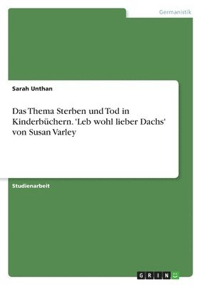 Das Thema Sterben Und Tod in Kinderbuchern. 'Leb Wohl Lieber Dachs' Von Susan Varley (h�ftad)