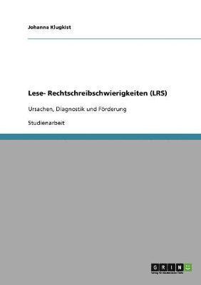 Lese- Rechtschreibschwierigkeiten (LRS). Ursachen, Diagnostik und F�rderung (inbunden)