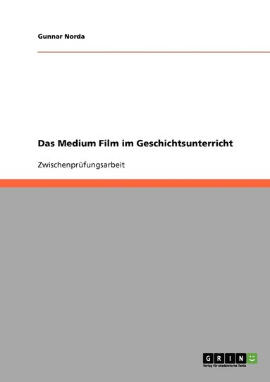 Medium Film im Geschichtsunterricht (h�ftad)