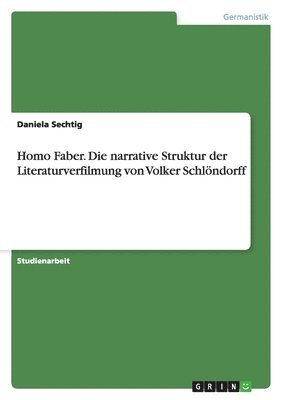 Homo Faber. Die narrative Struktur der Literaturverfilmung von Volker Schl�ndorff (h�ftad)