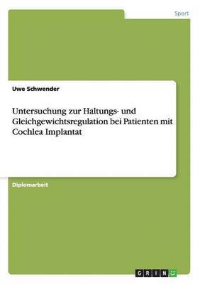 Untersuchung Zur Haltungs- Und Gleichgewichtsregulation Bei Patienten Mit Cochlea Implantat (h�ftad)