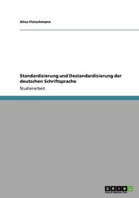 Standardisierung Und Destandardisierung Der Deutschen Schriftsprache (hftad)