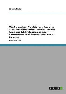 M�rchenanalyse - Vergleich zwischen dem d�nischen Volksm�rchen "Gaaden" aus der Sammlung E.T. Kristensen und dem Kunstm�rchen "Reisekammeraten" von H.C. Andersen (h�ftad)