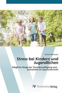 Stress Bei Kindern Und Jugendlichen Kristina Weihusen Haftad 9783639401905 Bokus