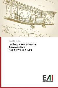 La Regia Accademia Aeronautica Dal 1923 Al 1943 (hftad)