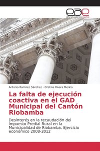 La falta de ejecucion coactiva en el GAD Municipal del Canton Riobamba (häftad)