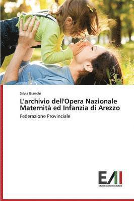 L'Archivio Dell'opera Nazionale Maternita Ed Infanzia Di Arezzo (hftad)
