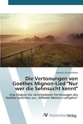 Vertonungen von Goethes Mignon-Lied "Nur wer die Sehnsucht kennt" (inbunden)