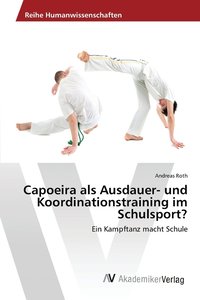 Capoeira Als Ausdauer Und Koordinationstraining Im Schulsport Av Roth Andreas Häftad - 