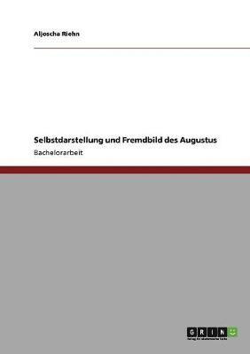 Selbstdarstellung und Fremdbild des Augustus (inbunden)