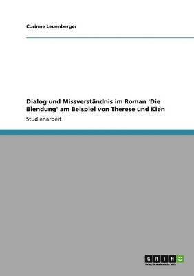 Dialog und Missverst�ndnis im Roman 'Die Blendung' am Beispiel von Therese und Kien