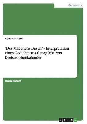 'Des Madchens Busen' - Interpretation Eines Gedichts Aus Georg Maurers Dreistrophenkalender (inbunden)