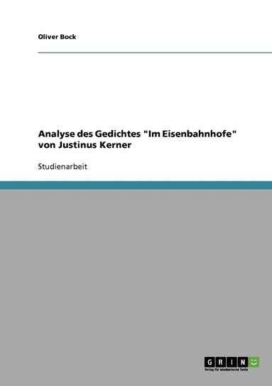 Analyse des Gedichtes "Im Eisenbahnhofe" von Justinus Kerner (hftad)