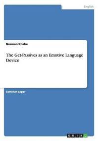 The Get Passives As An Emotive Language Device Norman Knabe Haftad Bokus