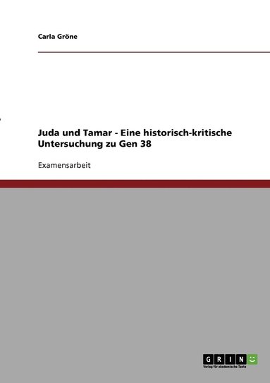Juda und Tamar - Eine historisch-kritische Untersuchung zu Gen 38 (inbunden)
