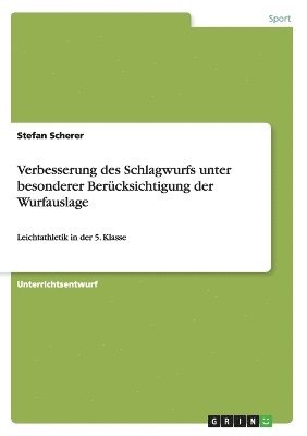 Verbesserung des Schlagwurfs unter besonderer Ber�cksichtigung der Wurfauslage (h�ftad)