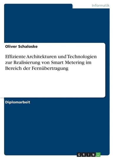 Effiziente Architekturen Und Technologien Zur Realisierung Von Smart Metering Im Bereich Der Fernubertragung (hftad)